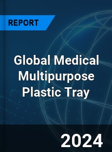 Global Medical Multipurpose Plastic Tray Industry