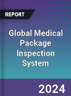 Global Medical Package Inspection System Industry