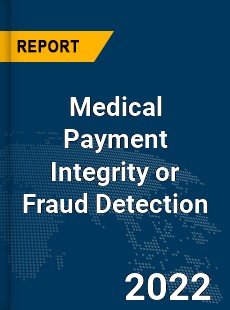 Global Medical Payment Integrity or Fraud Detection Industry