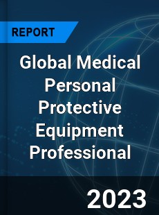 Global Medical Personal Protective Equipment Professional Market