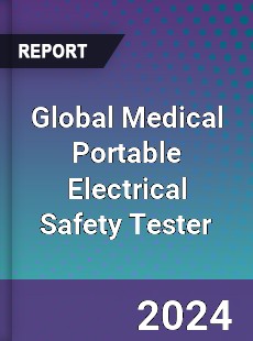 Global Medical Portable Electrical Safety Tester Industry