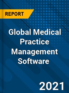 Global Medical Practice Management Software Market