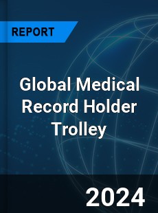 Global Medical Record Holder Trolley Industry