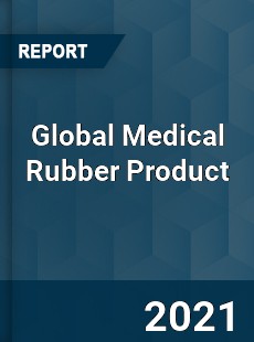 Global Medical Rubber Product Market