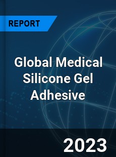 Global Medical Silicone Gel Adhesive Industry