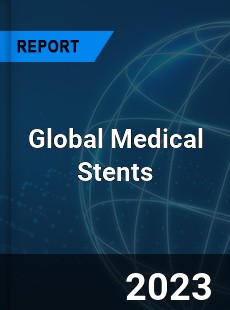 Global Medical Stents Market