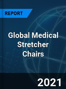 Global Medical Stretcher Chairs Industry