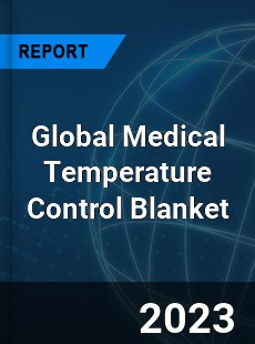 Global Medical Temperature Control Blanket Industry