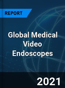 Global Medical Video Endoscopes Market