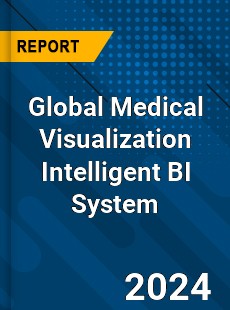 Global Medical Visualization Intelligent BI System Industry