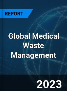 Global Medical Waste Management Market