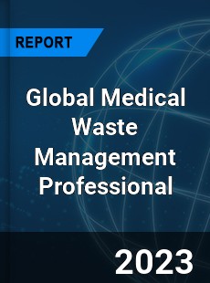 Global Medical Waste Management Professional Market