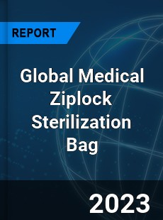 Global Medical Ziplock Sterilization Bag Industry