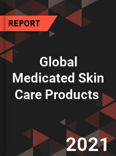 Global Medicated Skin Care Products Market