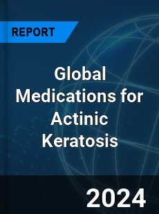 Global Medications for Actinic Keratosis Industry