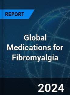 Global Medications for Fibromyalgia Industry