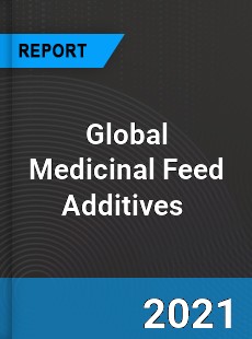 Global Medicinal Feed Additives Market