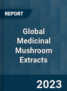 Global Medicinal Mushroom Extracts Market