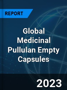 Global Medicinal Pullulan Empty Capsules Industry