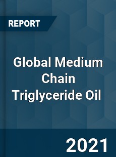 Global Medium Chain Triglyceride Oil Market