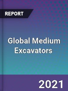 Global Medium Excavators Market