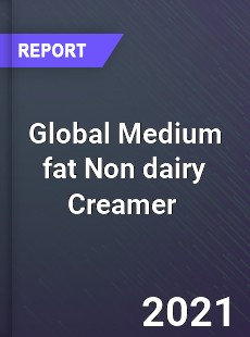 Global Medium fat Non dairy Creamer Market