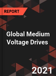 Global Medium Voltage Drives Market