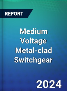 Global Medium Voltage Metal clad Switchgear Market