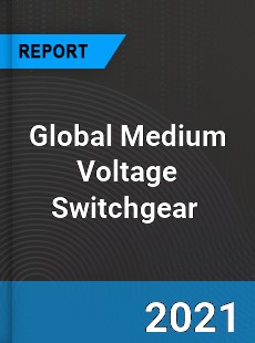 Global Medium Voltage Switchgear Market