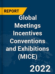 Global Meetings Incentives Conventions and Exhibitions Market