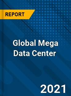 Global Mega Data Center Market