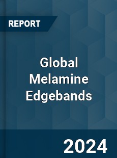 Global Melamine Edgebands Market