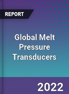 Global Melt Pressure Transducers Market