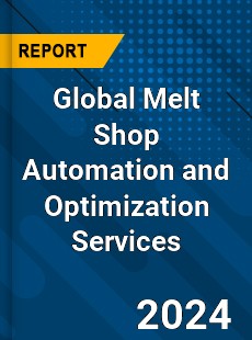 Global Melt Shop Automation and Optimization Services Market