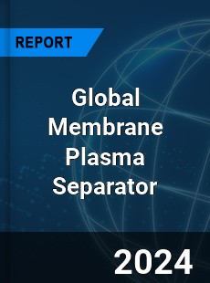 Global Membrane Plasma Separator Industry