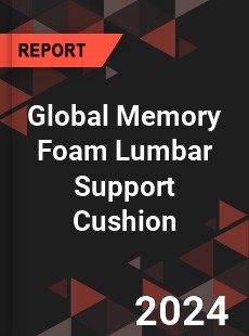 Global Memory Foam Lumbar Support Cushion Industry