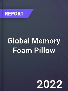 Global Memory Foam Pillow Market