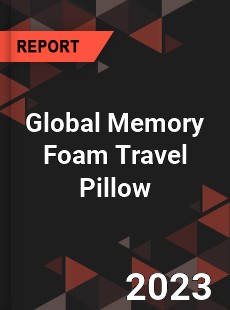 Global Memory Foam Travel Pillow Industry