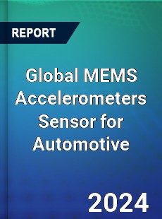 Global MEMS Accelerometers Sensor for Automotive Industry