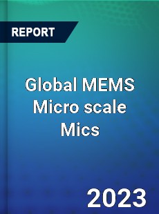 Global MEMS Micro scale Mics Industry