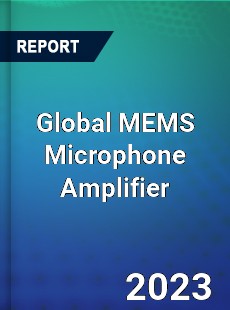 Global MEMS Microphone Amplifier Market