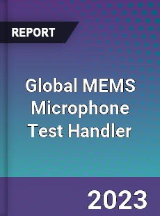 Global MEMS Microphone Test Handler Market