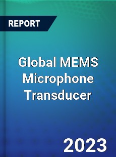 Global MEMS Microphone Transducer Market