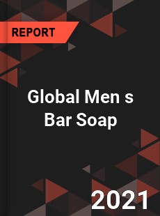 Global Men s Bar Soap Market