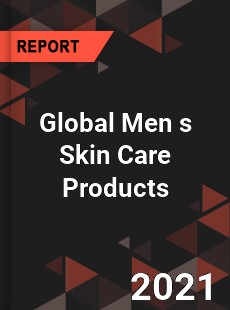 Global Men s Skin Care Products Market