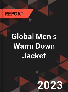 Global Men s Warm Down Jacket Industry