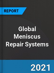 Global Meniscus Repair Systems Market