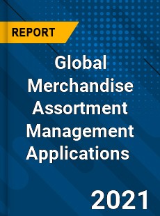 Global Merchandise Assortment Management Applications Market