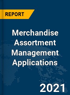 Global Merchandise Assortment Management Applications Market