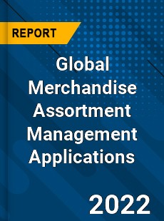 Global Merchandise Assortment Management Applications Market